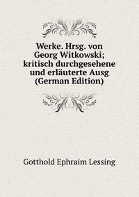Werke. Hrsg. von Georg Witkowski; kritisch durchgesehene und erlauterte Ausg (German Edition)