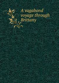 A vagabond voyage through Brittany
