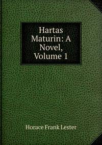 Hartas Maturin: A Novel, Volume 1