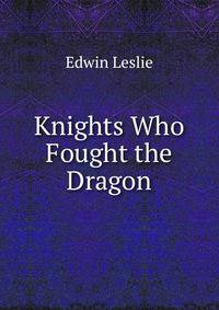Knights Who Fought the Dragon