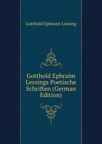 Gotthold Ephraim Lessings Poetische Schriften (German Edition)