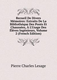 Recueil De Divers M?moires: Extraits De La Biblioth?que Des Ponts Et Chauss?es, ? L'Usage Des ?l?ves Ing?nieurs, Volume 2 (French Edition)