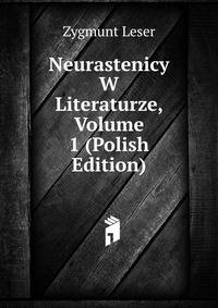 Neurastenicy W Literaturze, Volume 1 (Polish Edition)