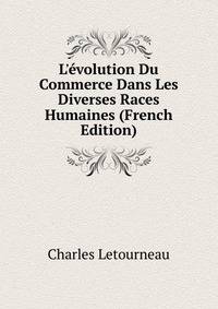 L'?volution Du Commerce Dans Les Diverses Races Humaines (French Edition)