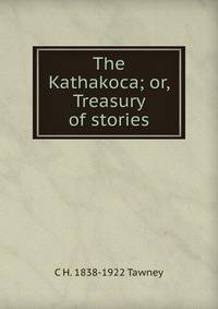 The Kathakoca; or, Treasury of stories