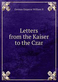 Letters from the Kaiser to the Czar