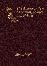 The American Jew as patriot, soldier and citizen
