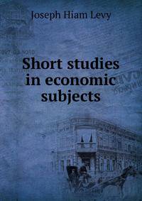 Short studies in economic subjects