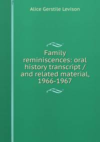 Family reminiscences: oral history transcript / and related material, 1966-1967