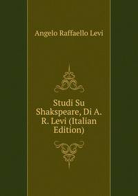 Studi Su Shakspeare, Di A.R. Levi (Italian Edition)