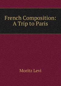 French Composition: A Trip to Paris