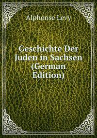 Geschichte Der Juden in Sachsen (German Edition)