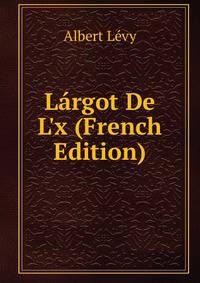 L?rgot De L'x (French Edition)