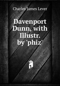 Davenport Dunn, with Illustr. by 'phiz'.