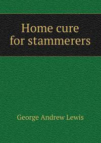 Home cure for stammerers