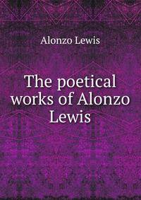 The poetical works of Alonzo Lewis