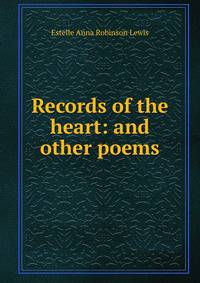 Records of the heart: and other poems