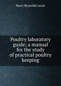 Poultry laboratory guide; a manual for the study of practical poultry keeping
