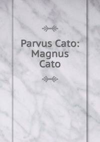 Parvus Cato: Magnus Cato