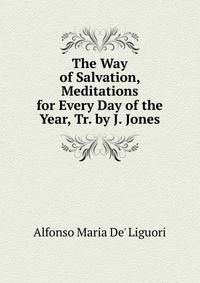 The Way of Salvation, Meditations for Every Day of the Year, Tr. by J. Jones
