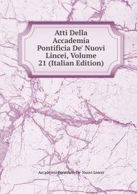 Atti Della Accademia Pontificia De' Nuovi Lincei, Volume 21 (Italian Edition)