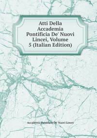 Atti Della Accademia Pontificia De' Nuovi Lincei, Volume 5 (Italian Edition)