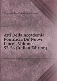 Atti Della Accademia Pontificia De' Nuovi Lincei, Volumes 53-56 (Italian Edition)
