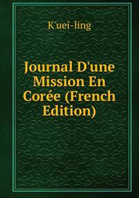 Journal D'une Mission En Cor?e (French Edition)