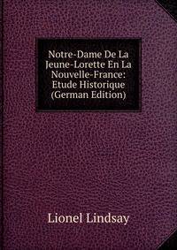 Notre-Dame De La Jeune-Lorette En La Nouvelle-France: Etude Historique (German Edition)