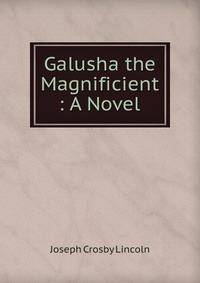 Galusha the Magnificient : A Novel