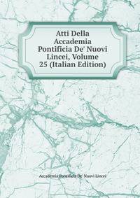 Atti Della Accademia Pontificia De' Nuovi Lincei, Volume 25 (Italian Edition)