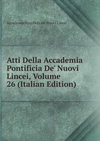 Atti Della Accademia Pontificia De' Nuovi Lincei, Volume 26 (Italian Edition)