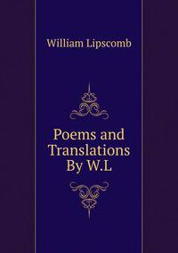 Poems and Translations By W.L