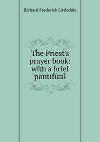 The Priest's prayer book: with a brief pontifical
