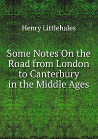 Some Notes On the Road from London to Canterbury in the Middle Ages