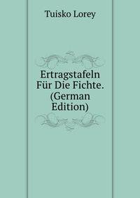 Ertragstafeln Fur Die Fichte. (German Edition)