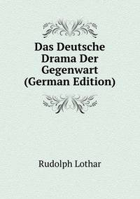Das Deutsche Drama Der Gegenwart (German Edition)