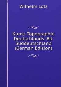 Kunst-Topographie Deutschlands: Bd. Suddeutschland (German Edition)