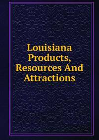 Louisiana Products, Resources And Attractions