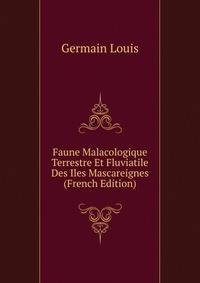 Faune Malacologique Terrestre Et Fluviatile Des Iles Mascareignes (French Edition)