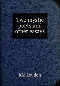 Two mystic poets and other essays