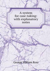 A system for case-taking: with explanatory notes