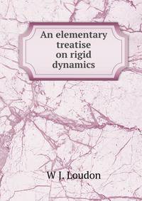 An elementary treatise on rigid dynamics