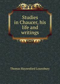 Studies in Chaucer, his life and writings