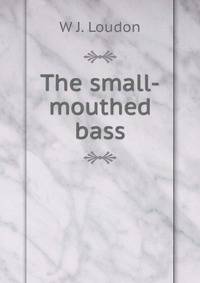 The small-mouthed bass