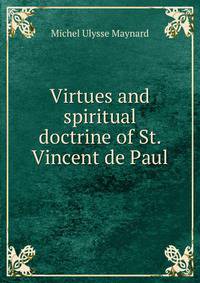 Virtues and spiritual doctrine of St. Vincent de Paul