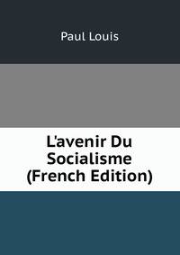 L'avenir Du Socialisme (French Edition)