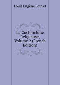 La Cochinchine Religieuse, Volume 2 (French Edition)