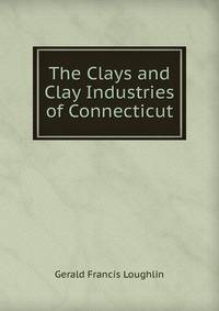 The Clays and Clay Industries of Connecticut