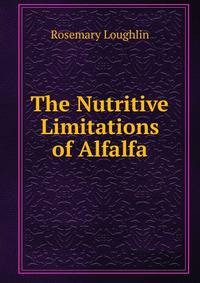 The Nutritive Limitations of Alfalfa